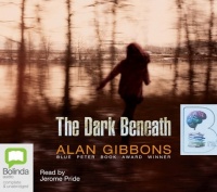 The Dark Beneath written by Alan Gibbons performed by Jerome Pride on Audio CD (Unabridged)